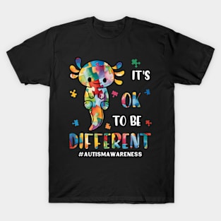 Autism Awareness Cute Axolotl It's Ok To Be Different T-Shirt